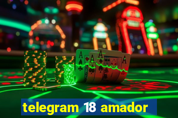 telegram 18 amador